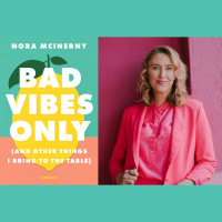 Bad Vibes Only with Nora McInerny