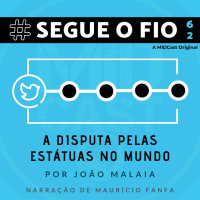 Segue o Fio #62 - A disputa pelas estátuas no mundo