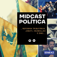 S06E42 - Reforma Tributária, Jabuti, Hezbollah e ENEL