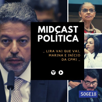 S06E18 - Lira vai que vai, Marina e Início da CPMI