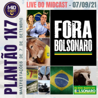 Plantão 1x7 - As manifestações de 7 de Setembro | MIDCast Política