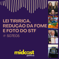 S07E05 - Lei Tiririca, Redução da Fome e Foto do STF