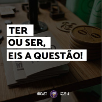 S02E14 - TER ou SER, eis a questão!