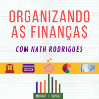 S02E37 - Organizando as Finanças | com Nath Finanças