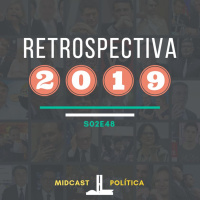 S02E48 - Retrospectiva 2019 | MIDCast Política