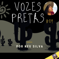 Vozes Pretas #04 - por Keu Silva
