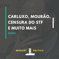S02E11 - Carluxo, Mourão, Censura do STF e muito mais