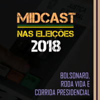Eleições 2018 - Bolsonaro, Roda Viva e corrida presidencial