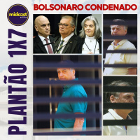 Plantão 1x7 - BOLSONARO CONDENADO