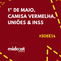 S08E14 - 1º de Maio, Camisa Vermelha, Uniões e INSS