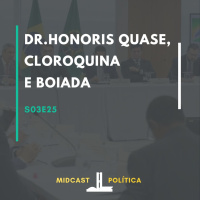 S03E25 - Dr. Honoris Quase, Cloroquina e Boiada | MIDCast Política