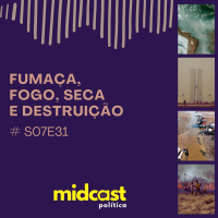 S07E31 - Fumaça, Fogo, Seca e Destruição