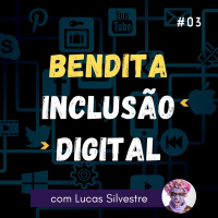 Bendita Inclusão Digital #03 - Fotografia e descobertas (com Lucas Silvestre)