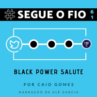 Segue o Fio #61 - Black Power Salute