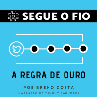 Segue o Fio #25 - A Regra de Ouro