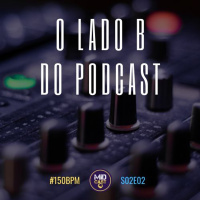S02E02 - O Lado B do Podcast com o funk 150 BPM