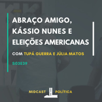 S03E39 - Abraço Amigo, Kássio Nunes e Eleições Americanas | MIDCast Política