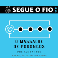 Segue o Fio #43 - O Massacre de Porongos
