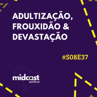 S08E37 - Adultização, Frouxidão e Devastação