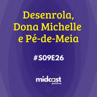 S09E26 - Desenrola, Dona Michelle e Pé-de-Meia