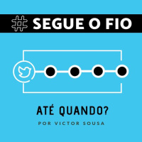 Segue o Fio #04 - Até quando?