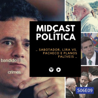 S06E09 - Sabotador, Lira vs Pacheco e Planos Falíveis