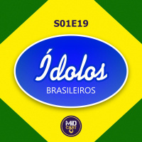 S01E19 - Ídolos Brasileiros