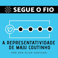 Segue o Fio #05 - A representatividade de Maju Coutinho