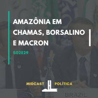 S02E29 - Amazônia em Chamas, Borsalino e Macron