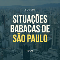 S02E10 - Situações Babacas de São Paulo