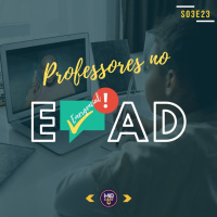 S03E23 - Professores no Ensino Emergencial a Distância