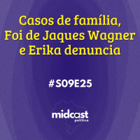 S09E25 - Casos de família, Foi de Jaques Wagner e Erika denuncia
