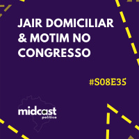 S08E35 - Jair Domiciliar e Motim no Congresso