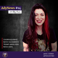 AdyNews #14 - Churrasquinho, Vergonhas Internacionais e Nova Cepa