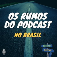 S02E40 - Os Rumos do Podcast no Brasil