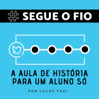 Segue o Fio #08 - A Aula de História para um aluno só