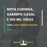 S03E31 - Nota curinga, Garimpo Ilegal e 100 Mil Vidas | MIDCast Política