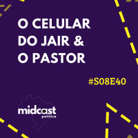 S08E40 - O celular do Jair e o pastor