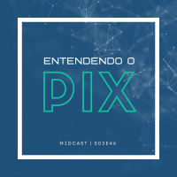 S03E46 - Entendendo o PIX