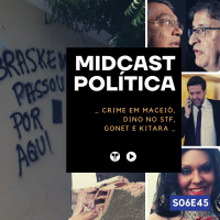 S06E45 - Crime em Maceió, Dino no STF, Gonet e Kitara