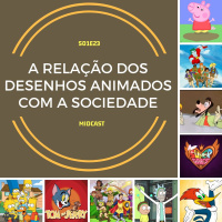 S01E23 - A relação dos desenhos animados com a sociedade