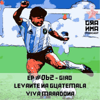 Granma Episódio 62 Giro - Levante na Guatemala e Viva Maradona