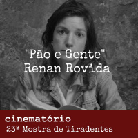Podcast: Pão e Gente, bate-papo com Renan Rovida e Maria Tereza Urias - Especial 23ª Mostra de Tiradentes
