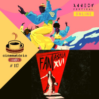 cinematório café #117: Fantaspoa, Annecy e a experiência dos festivais online