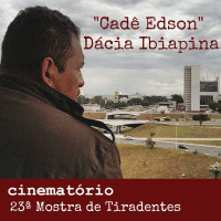 Cadê Edson?: bate-papo com a diretora Dácia Ibiapina - Especial 23ª Mostra de Tiradentes