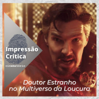 Impressão Crítica: ”Doutor Estranho no Multiverso da Loucura”
