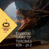cinematório café #89: Game of Thrones 8ª temporada - Parte 2