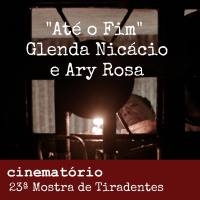 Até o Fim: Bate-papo com Glenda Nicácio - Especial 23ª Mostra de Tiradentes