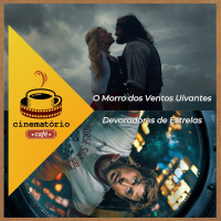 cinematório café: Devorando estrelas e ventos uivantes