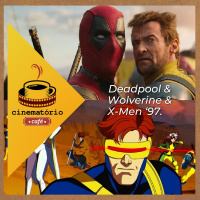 cinematório café: Nostalgia com Deadpool  Wolverine  X-Men 97